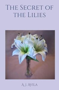 Book cover for The Secret Lilies by A J Avila