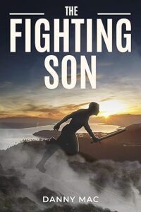 Book cover of The Fighting Son by Danny Mac